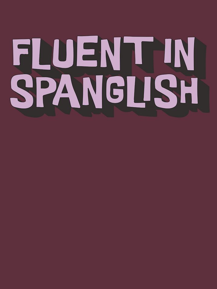 Fluent in Spanglish Camiseta Unisex product image (1)