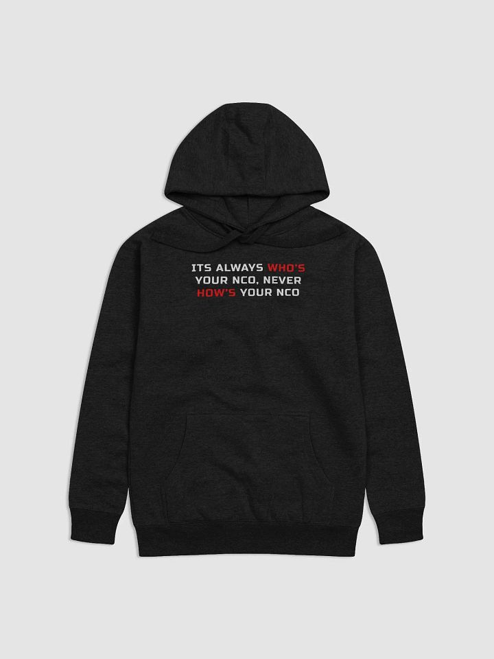 Its Always Who's Your NCO, Never How's Your NCO Hoodie product image (1)