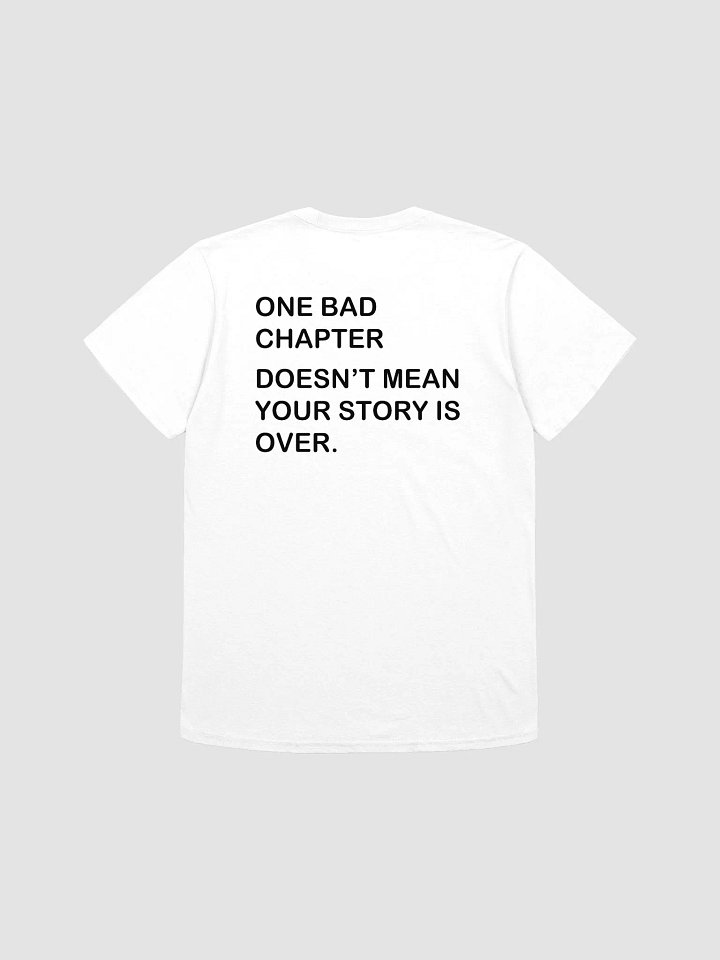 ONE BAD CHAPTER DOESN'T MEAN YOUR STORY IS OVER T-Shirt product image (1)