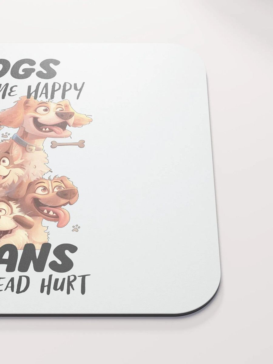 Funny Dogs Make Me Happy, Humans Make My Head Hurt Mouse Pad product image (5)