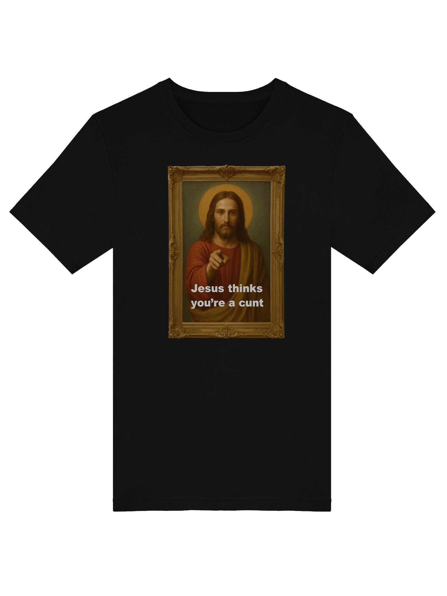 Jesus Thinks You're A C*#! Tee Shirt product image (5)