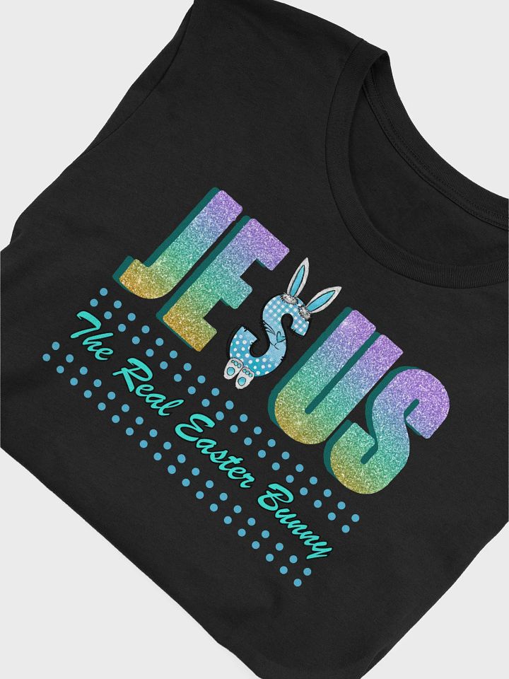 JESUS The Real Easter Bunny, Christian Faith Bella Canvas T-shirt product image (2)
