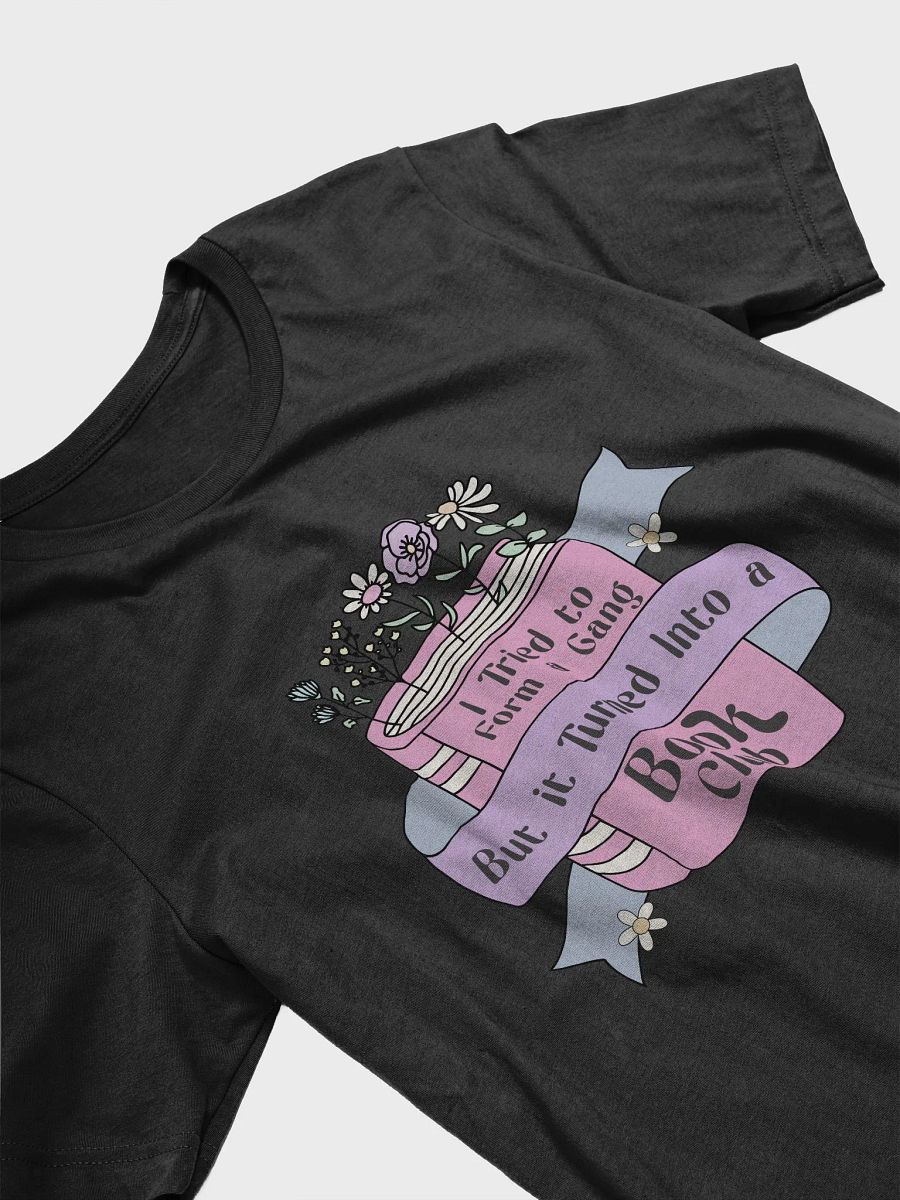 I Tried to Form a Gang But it Turned Into a Book Club T-Shirt product image (3)