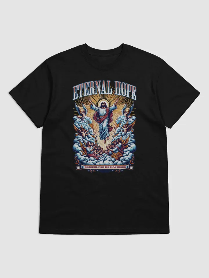 Eternal Hope T-Shirt | He Has Risen Christian Shirt | Jesus Ascension Easter Graphic Tee for Believers product image (1)