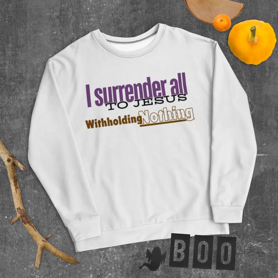 I surrender all to jesus Unisex Sweatshirt product image (9)