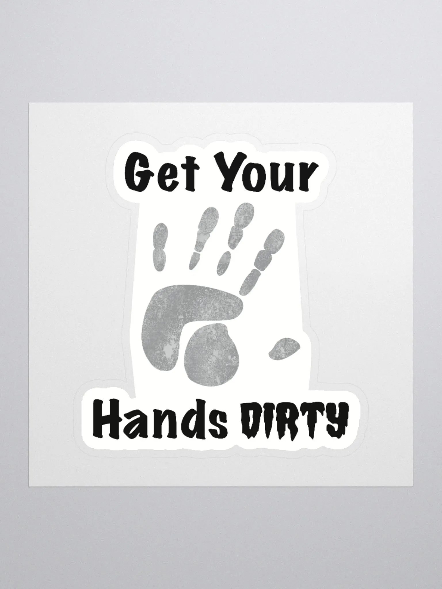 Get Your Hands Dirty Sticker product image (1)