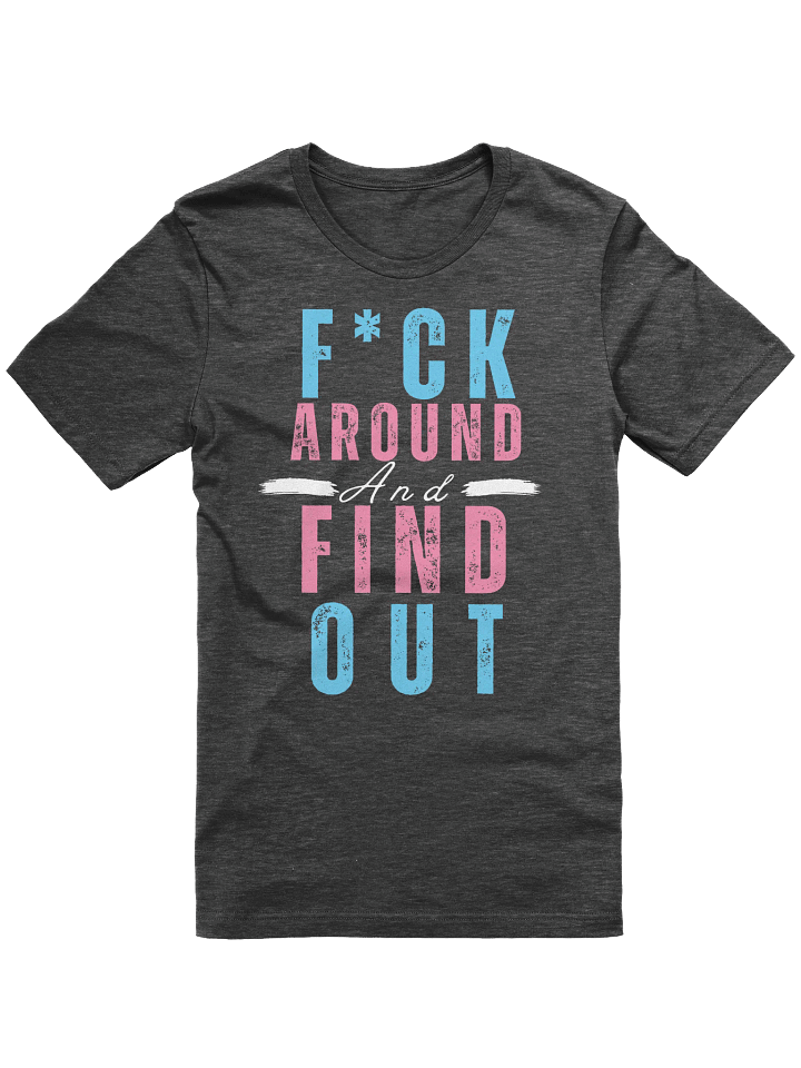 F*ck Around and Find Out - Trans Flag - T-Shirt product image (5)
