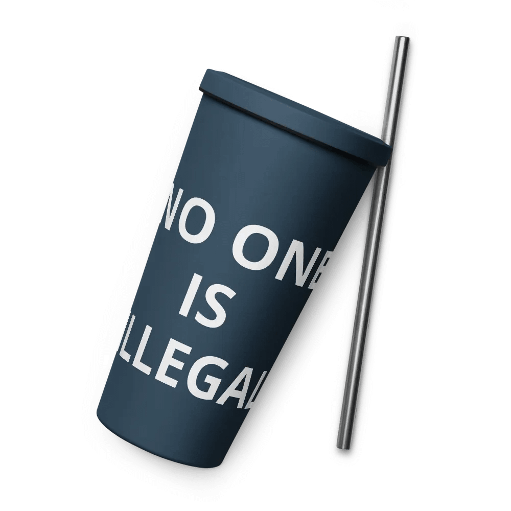 Pris-No One Is Illegal -INSULATED TUMBLER WITH A STRAW product image (6)