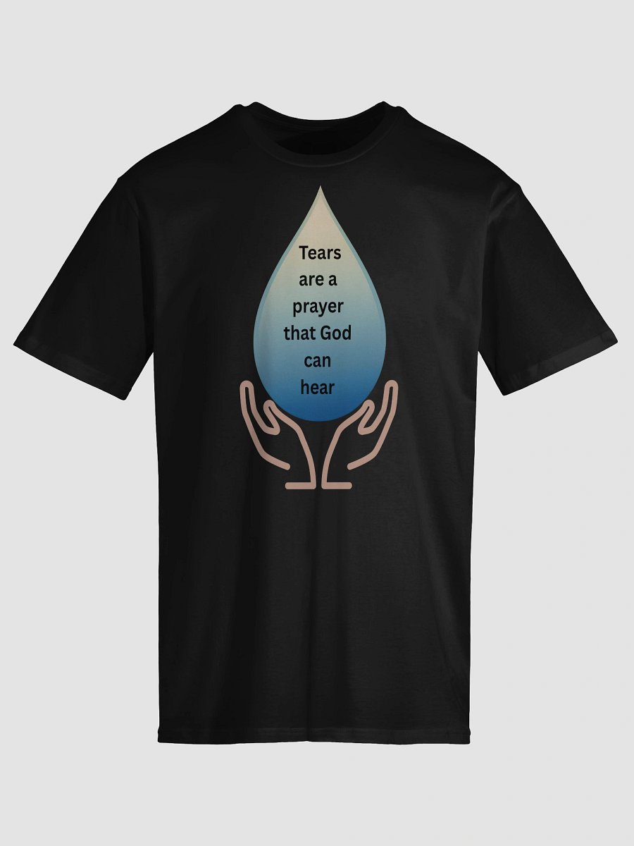 "Tears Are a Prayer” Faith-Inspired T-Shirt product image (14)