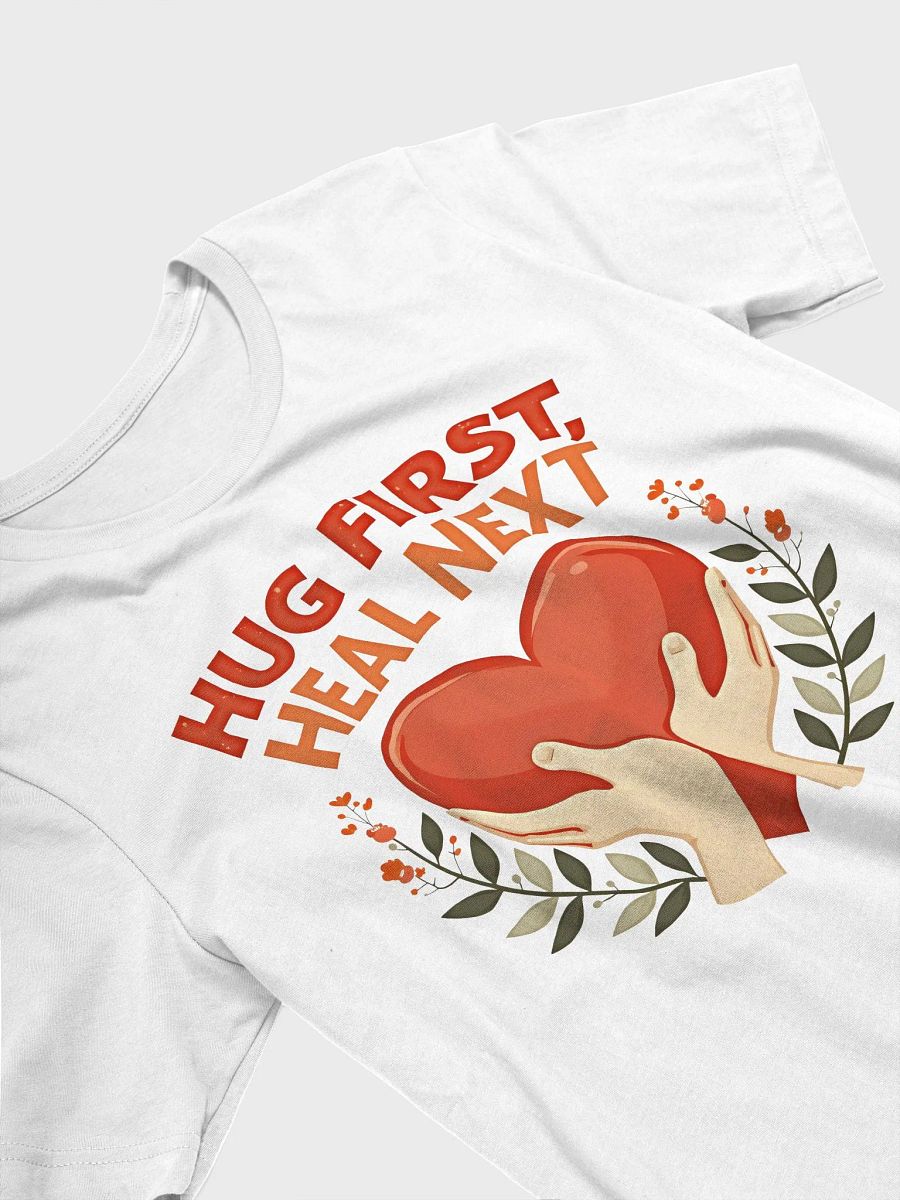 Hug First, Heal Next T-Shirt product image (23)
