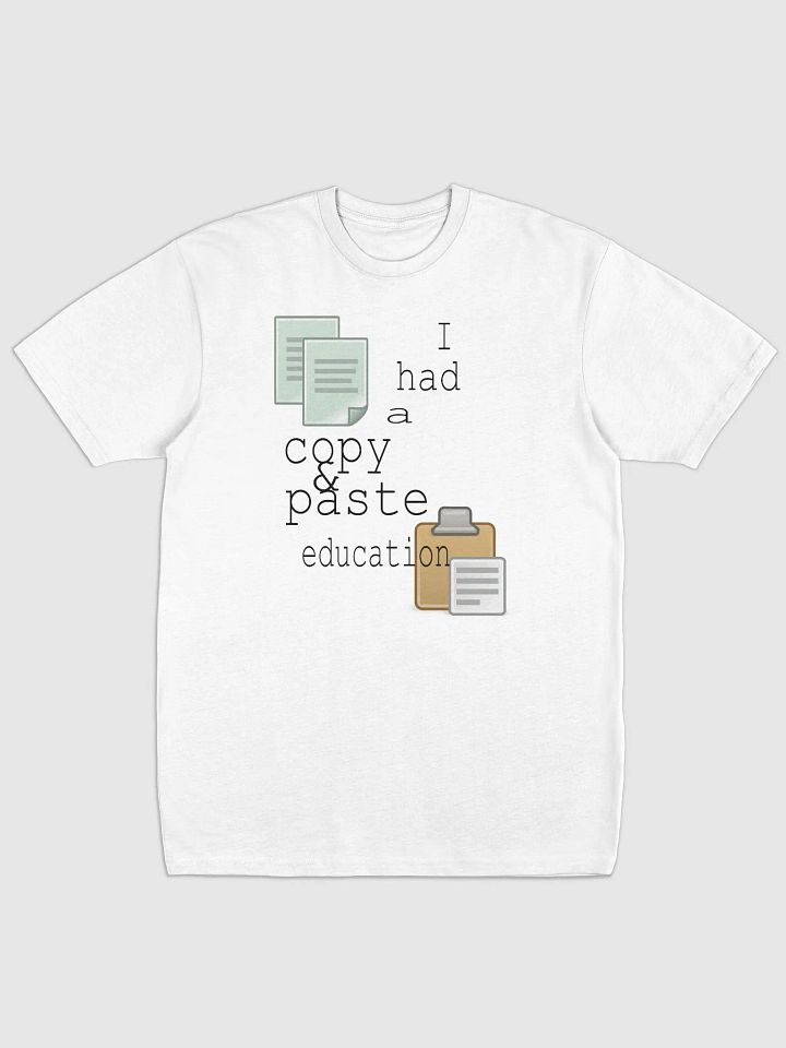 I Had A Copy & Paste Education - Colour - Cotton Heritage Men's Premium Heavyweight Tee product image (2)