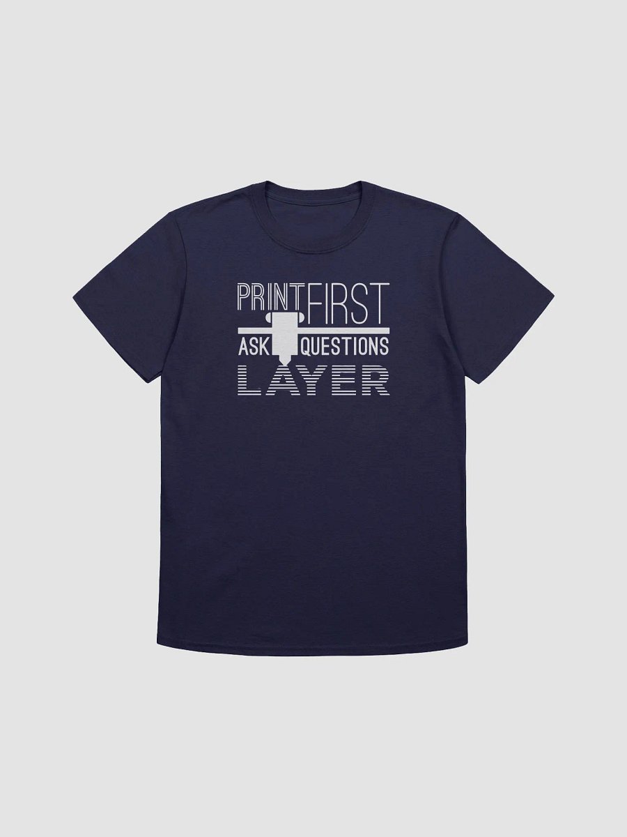 Print First Ask Questions Layer - Gildan 64000 Unisex Softstyle T-shirt product image (2)