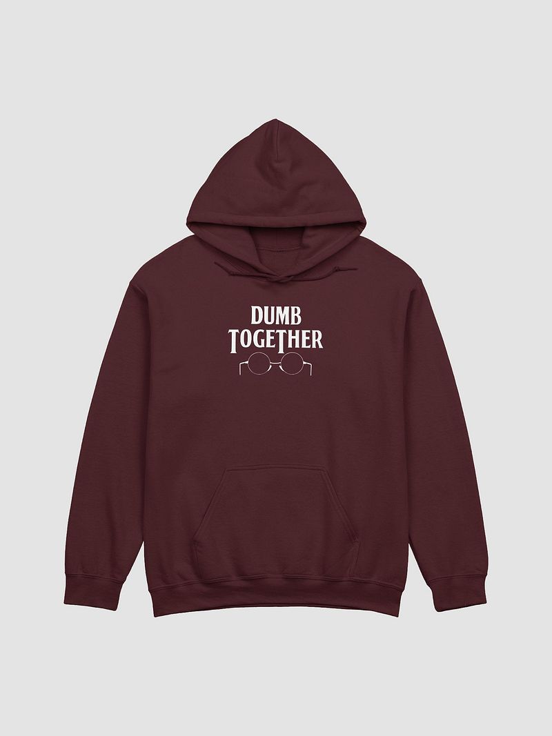 Dumb Together Hoodie
