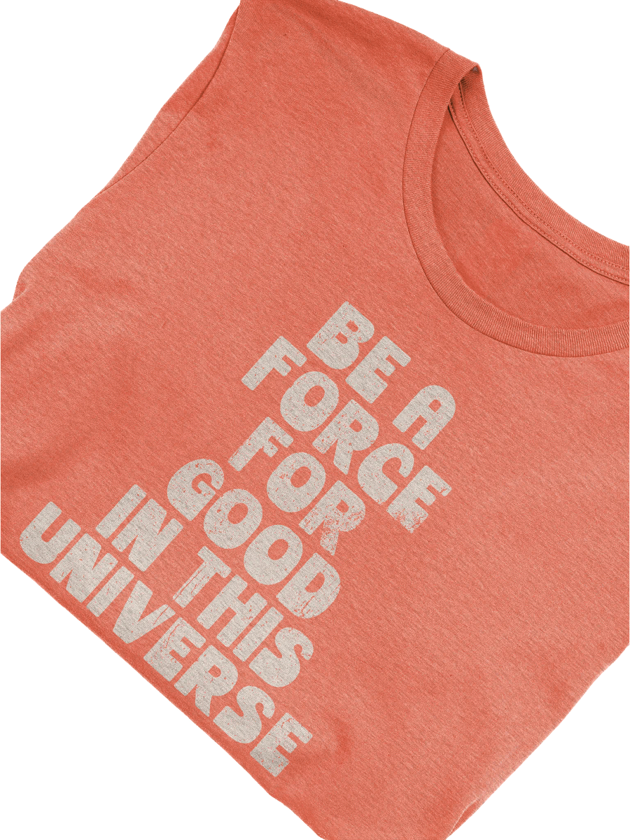Be A Force For Good T-Shirt product image (5)