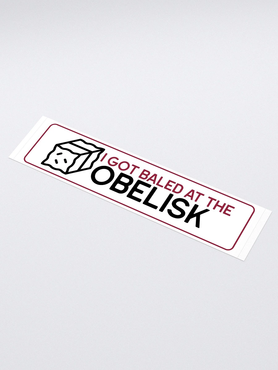 I got baled at the obelisk bumper sticker product image (1)