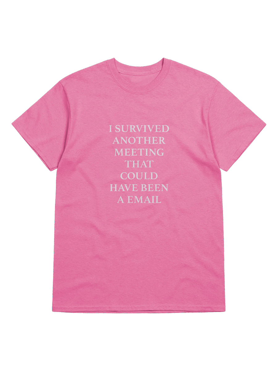 SURVIVED ANOTHER MEETING T-SHIRT product image (5)