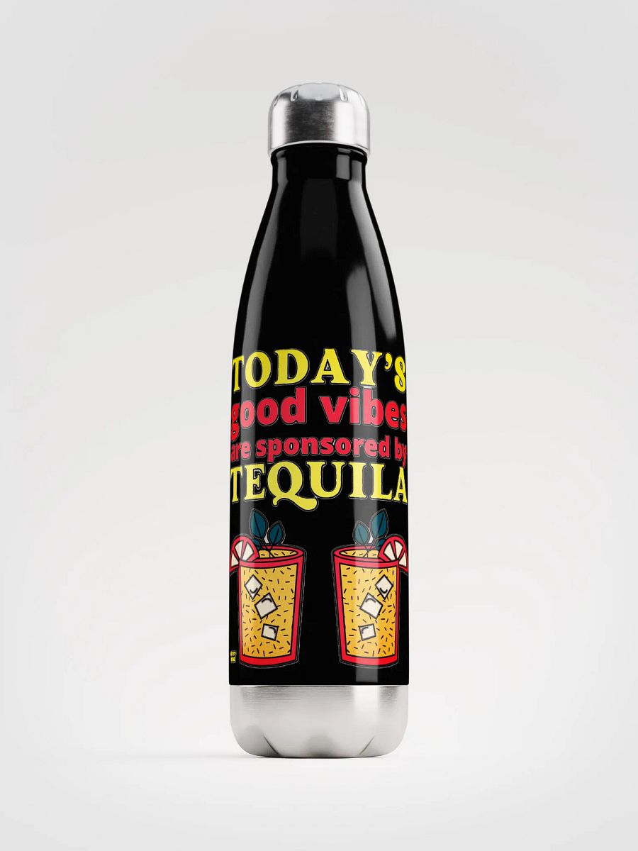 TODAY'S GOOD VIBES ARE SPONSORED BY TEQUILA product image (1)