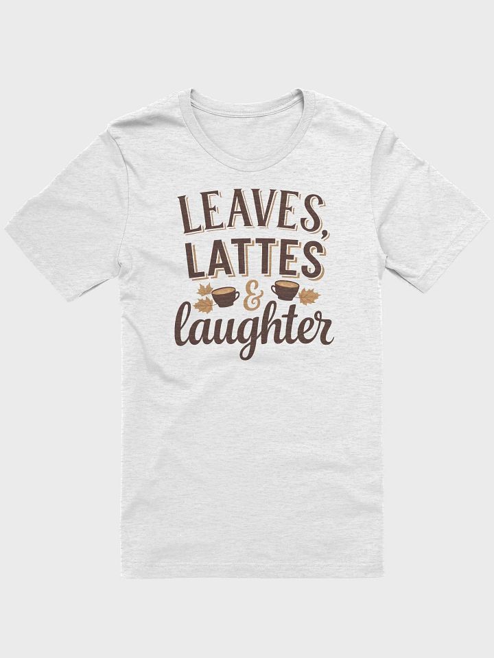 “Leaves, Lattes, & Laughter” t-shirt, Crisp autumn leaves design, Perfect for coffee lovers, Unique gifts for friends, Celebrate autumn vibes, Nature-inspired clothing, gift idea product image (1)