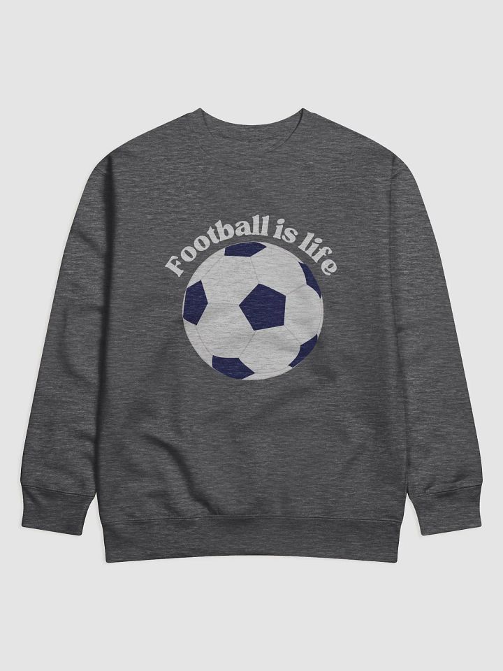 Football is life Sweatshirt product image (3)