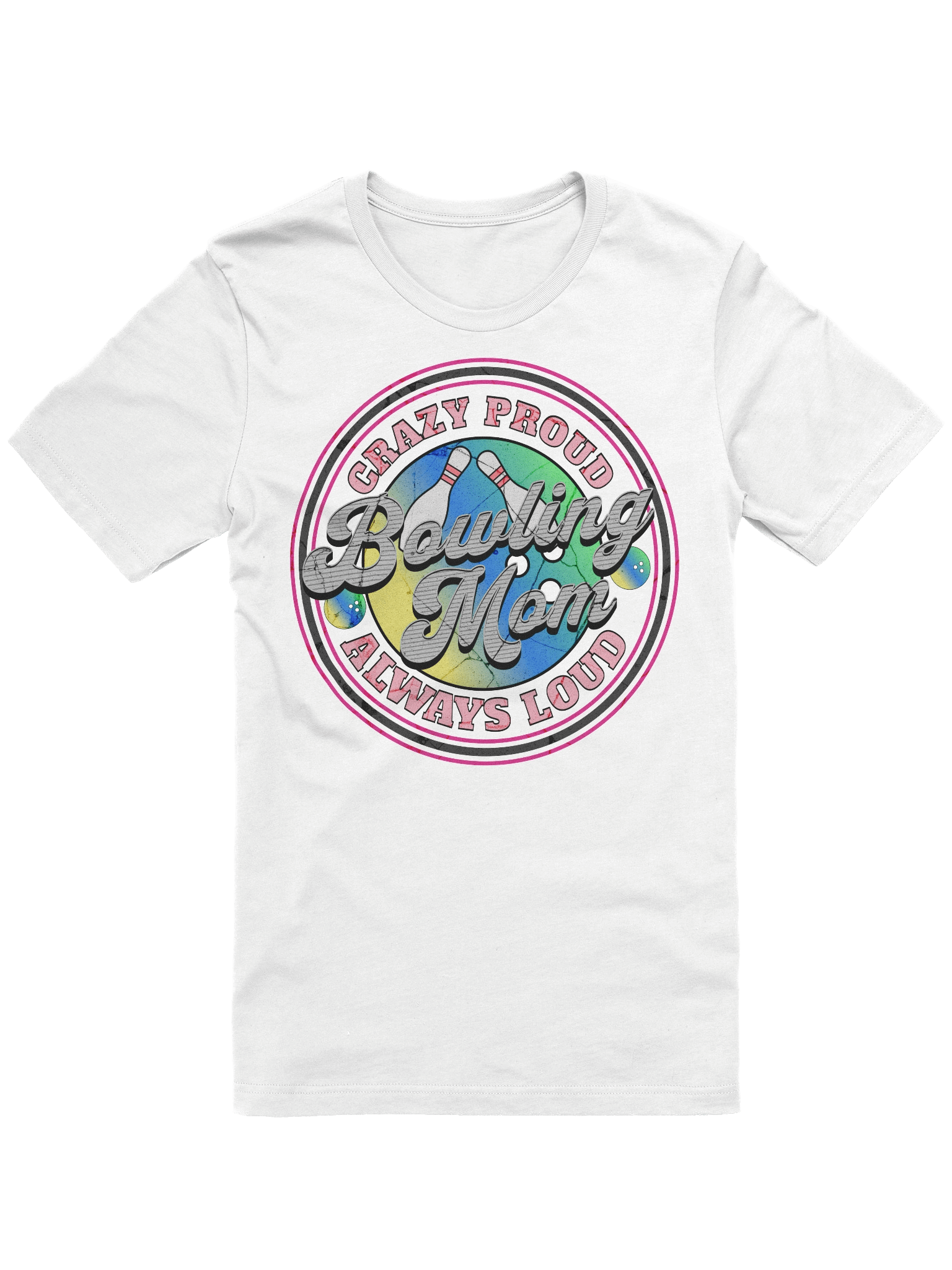 Bowling Mom Crazy Proud Always Loud T-Shirt product image (31)