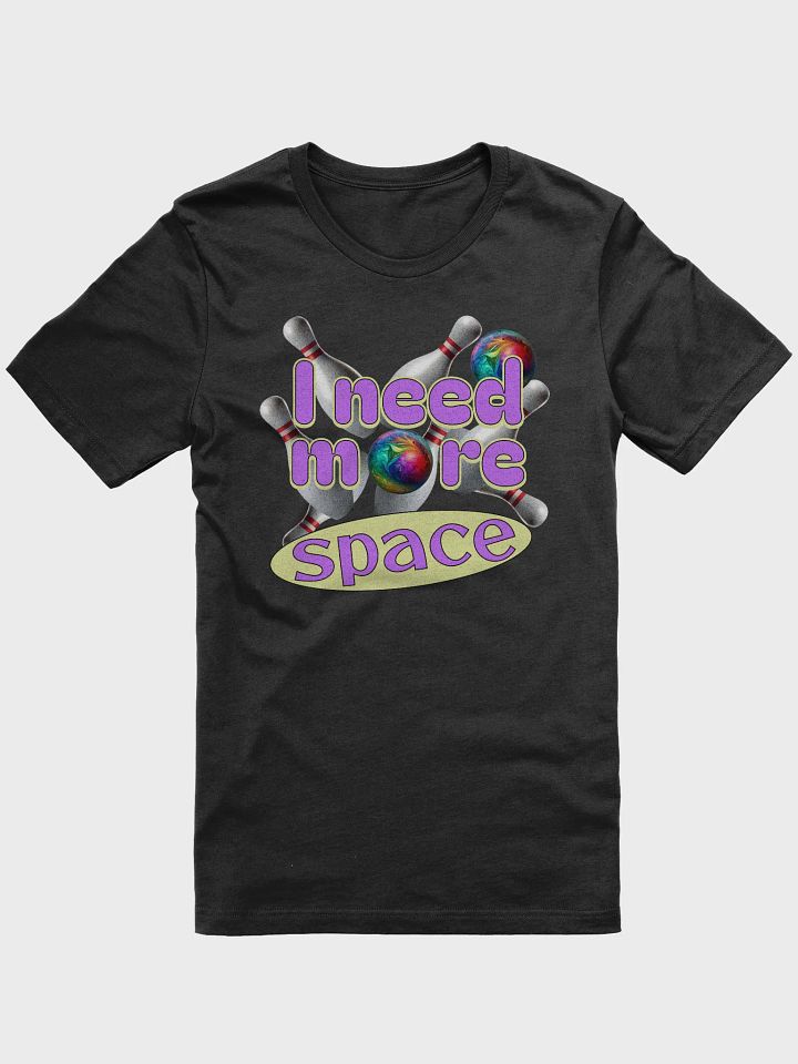 I Need More Space Bowling Pins T-Shirt product image (1)