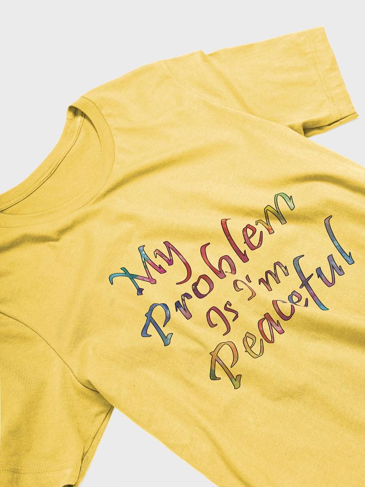 My Problem Is I'm Peaceful - Bella+Canvas Supersoft T-Shirt product image (2)