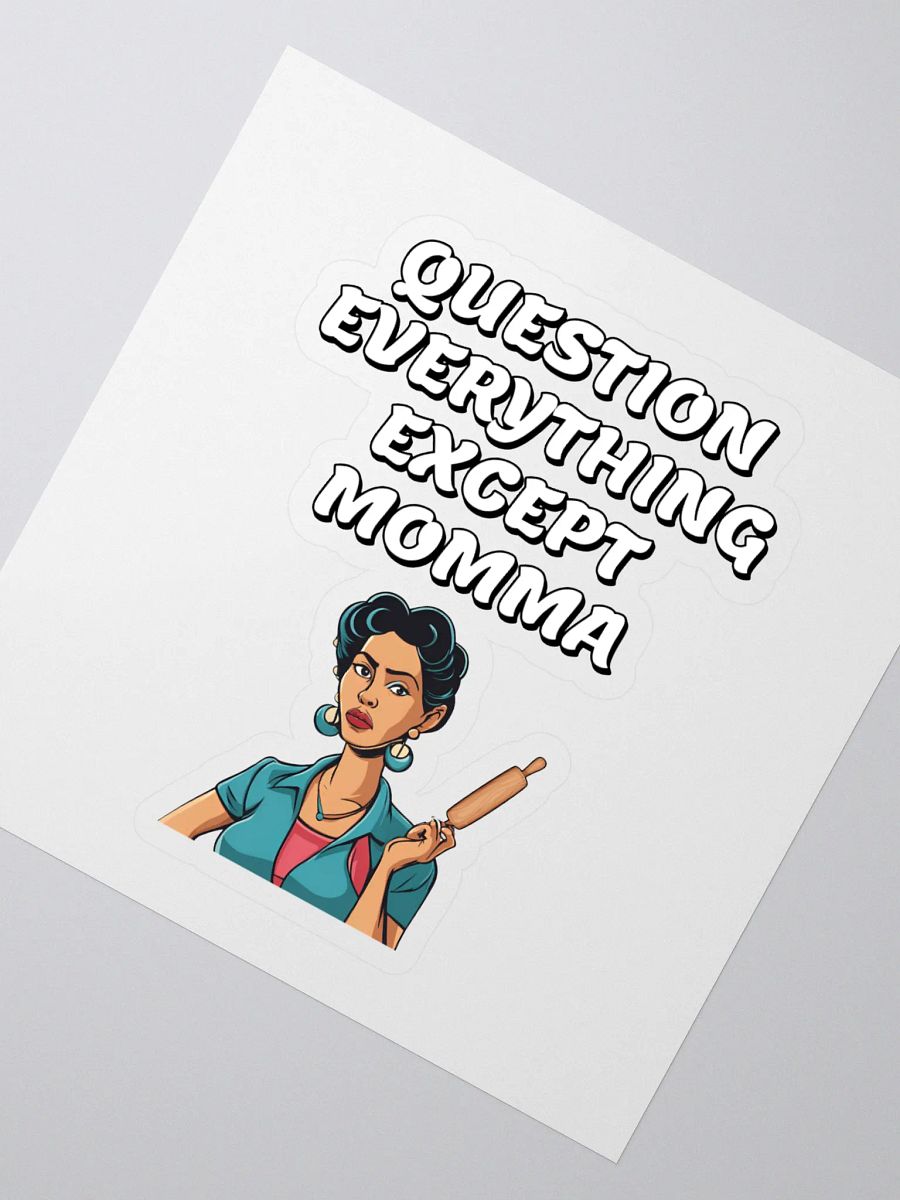 Question Everything Except Momma Funny Sticker product image (2)