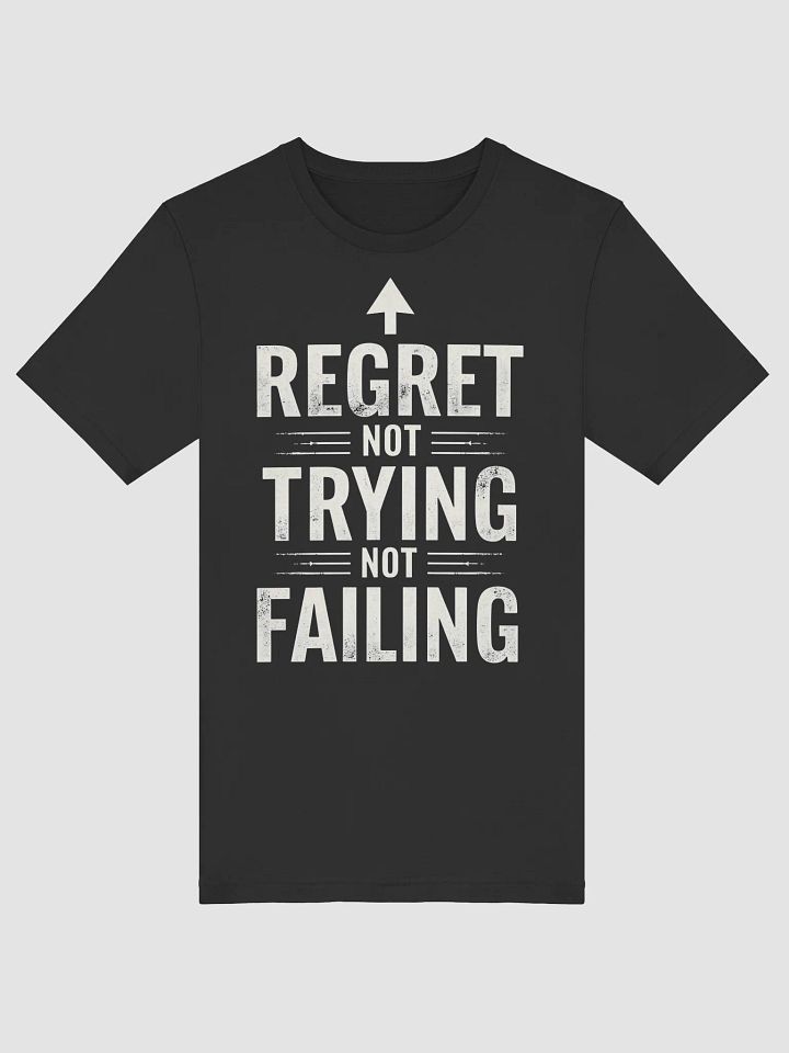 Regret Not Trying, Not Failing Inspirational T-Shirt – Empower Your Inner Jeff Bezos, Embrace Boldness, and Transform Your Life Today! product image (1)