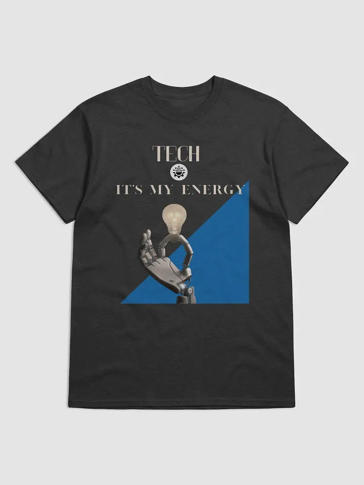 Tech Is My Energy T-Shirt [Not Unisex] product image (1)