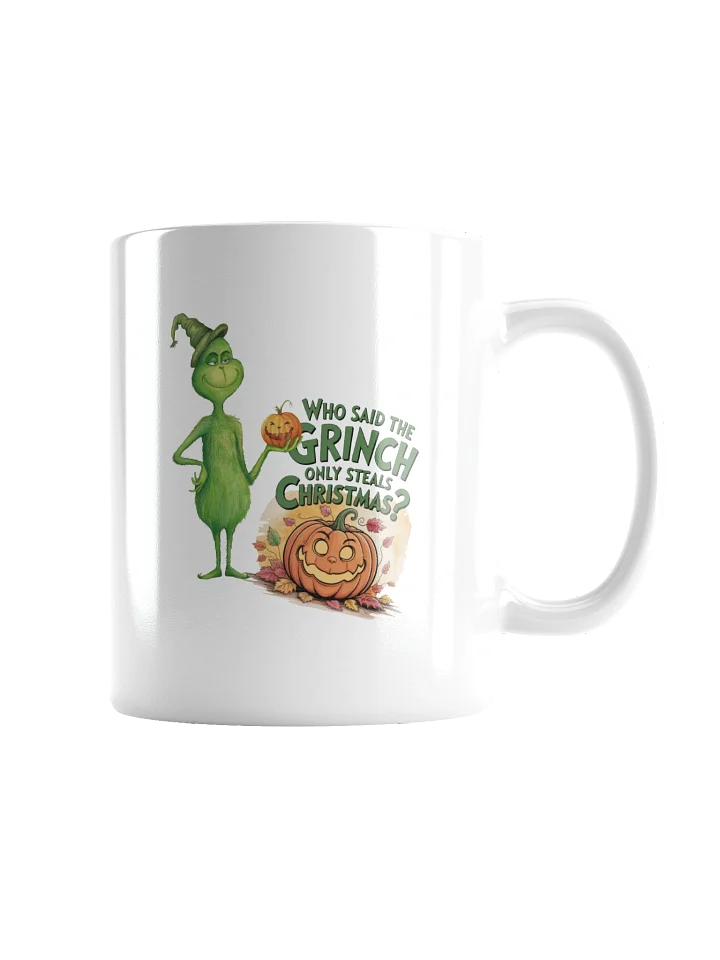 Who Said The Grinch Only Steals Christmas Mug product image (5)