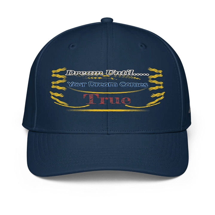 Dream Until.. Your Dream Comes True - Embroidered - Performance Cap product image (1)