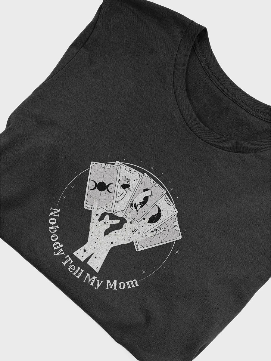 Nobody Tell My Mom Unisex T-Shirt (White Design) product image (34)