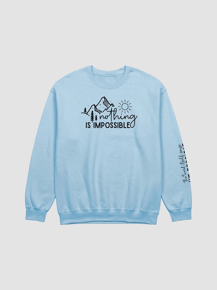Nothing is Impossible - Limited Edition Sweatshirt product image (1)