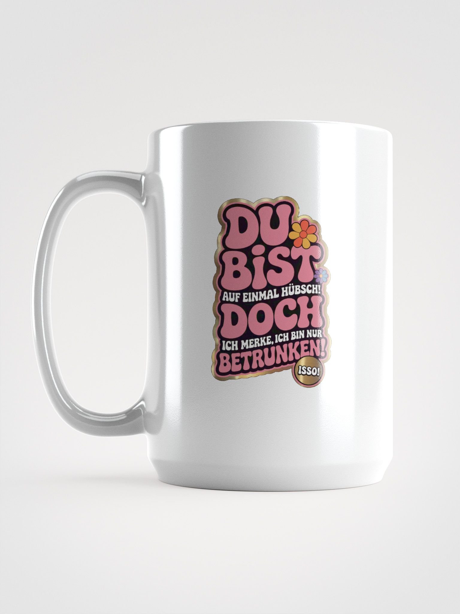 DU BIST ... DOCH ... BETRUNKEN Tasse product image (1)