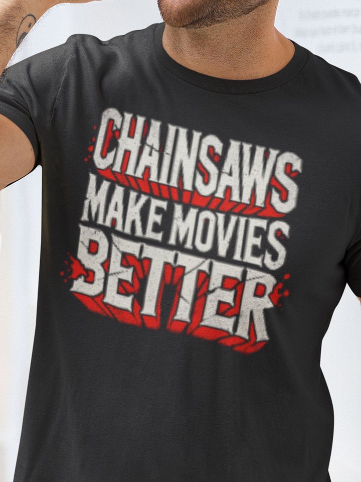 Chainsaws Make Movies Better T-Shirt product image (1)