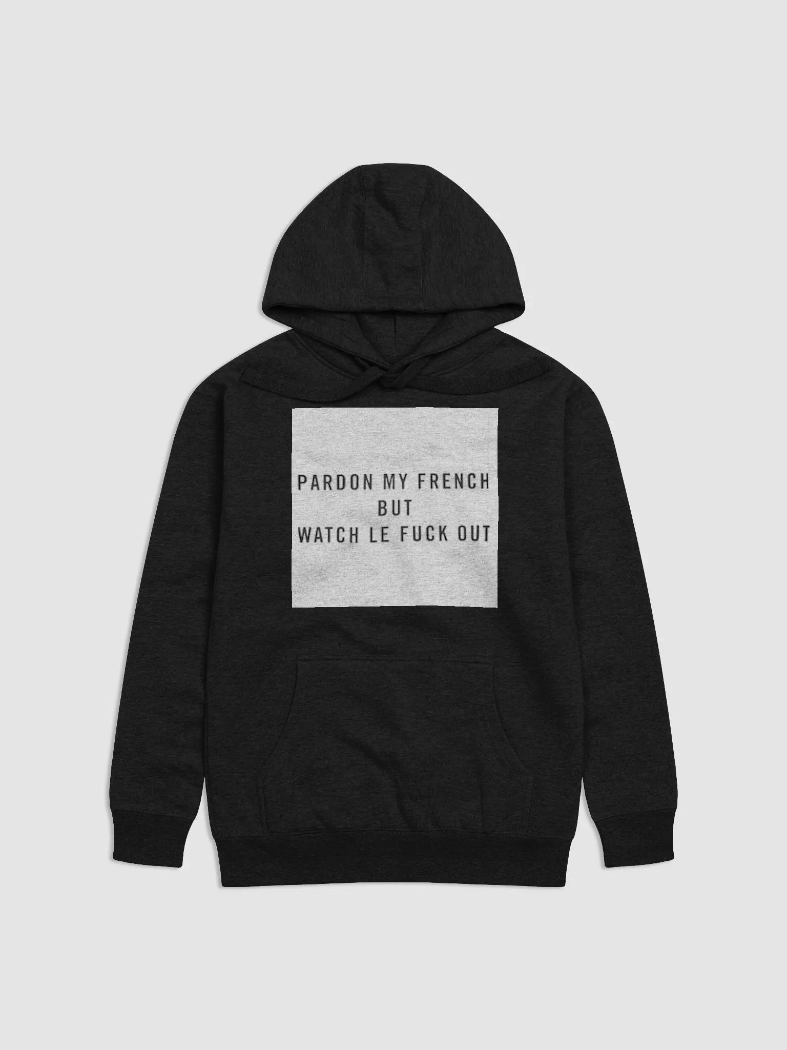 PARDON MY FRENCH BUT WATCH LE FUCK OUT product image (1)