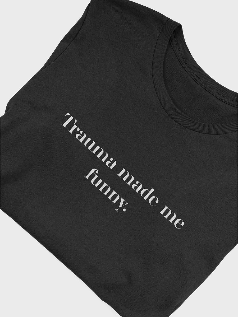 Trauma made me Funny Big Ol' Tee product image (7)
