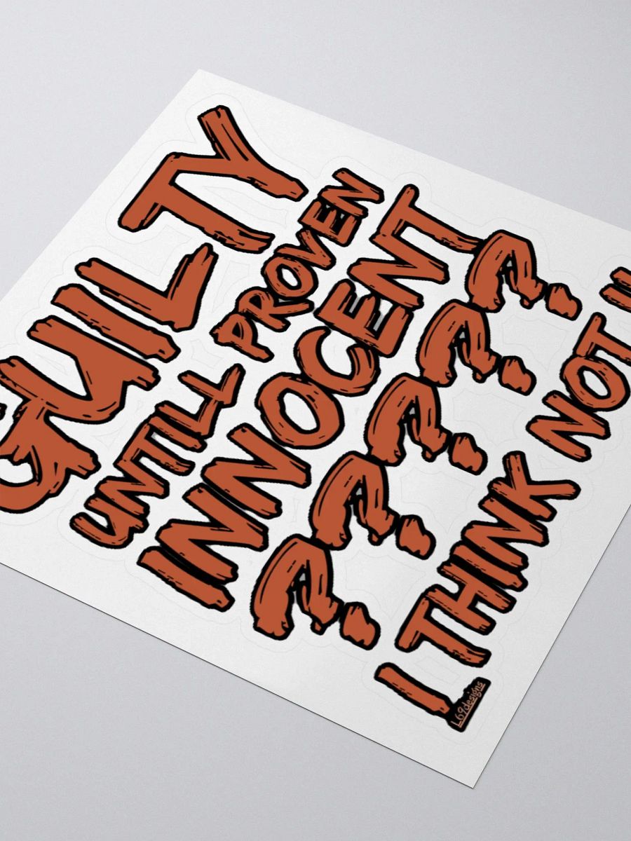 GUILTY UNTIL PROVEN INNOCENT?? I THINK NOT!! product image (9)