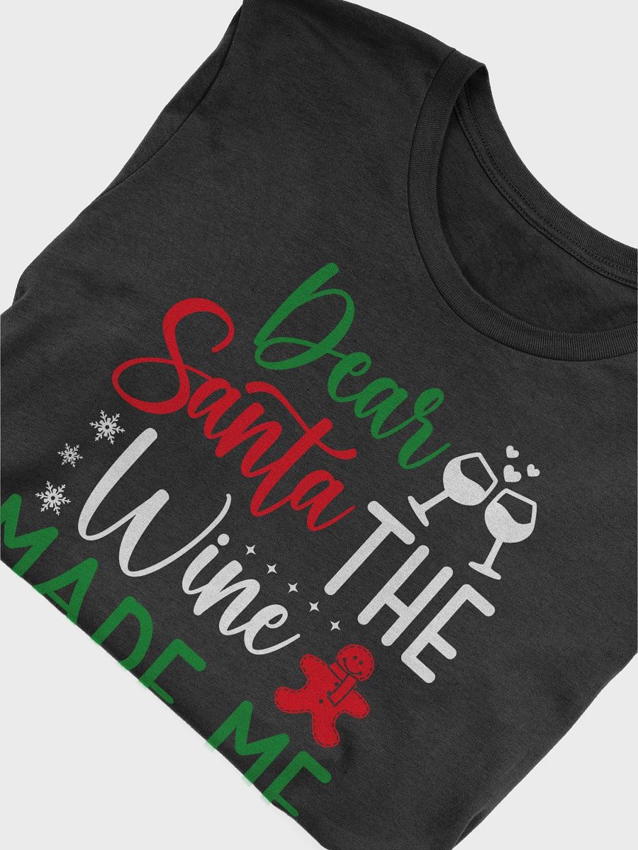 "Dear Santa The Wine Made Me" T-Shirt product image (3)