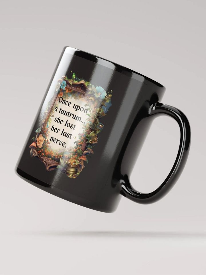 Funny Mom Mug – ‘Once Upon A Tantrum’ Coffee Cup for Moms product image (3)