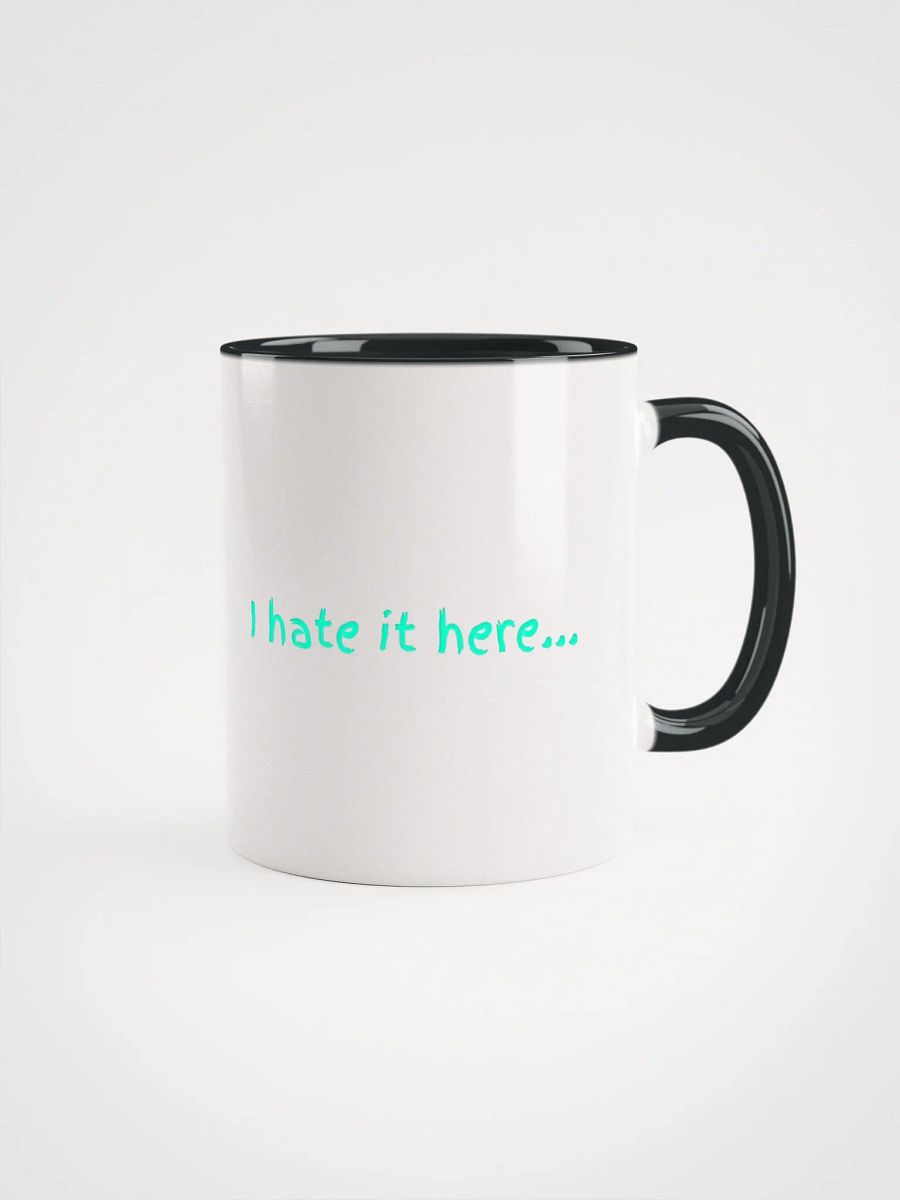 I hate it here... Dishwasher safe mug product image (1)