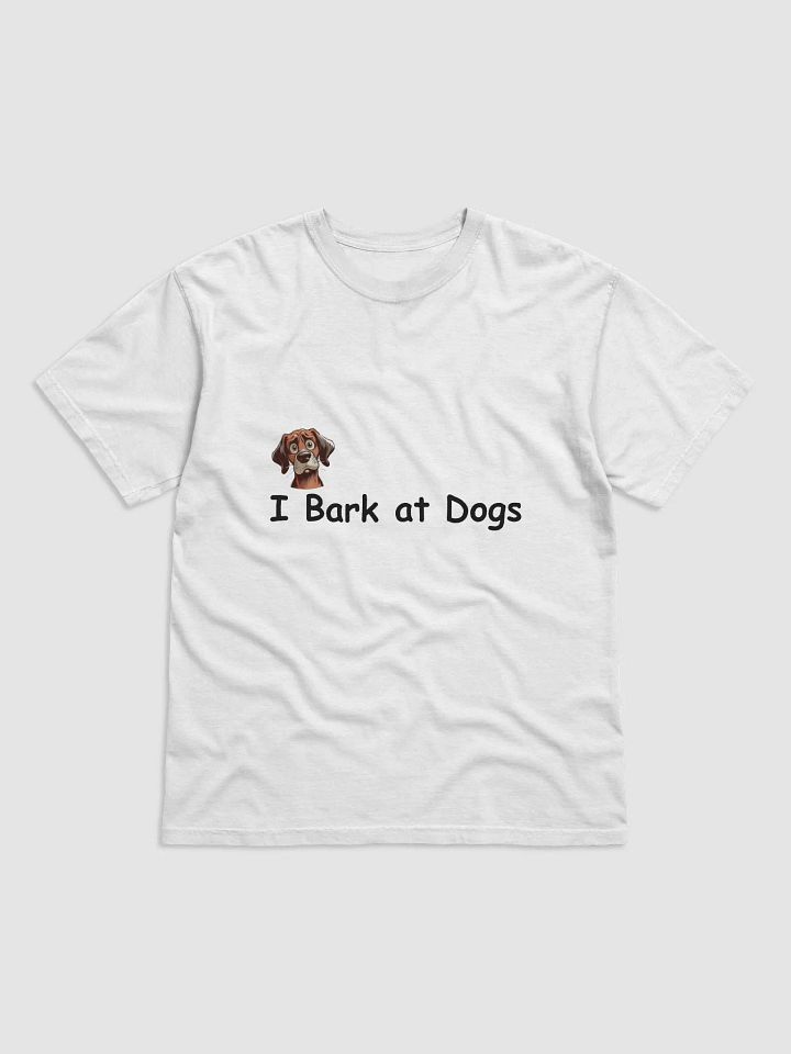 "I Bark at Dogs" #Humorous Heavyweight White T-Shirt product image (1)