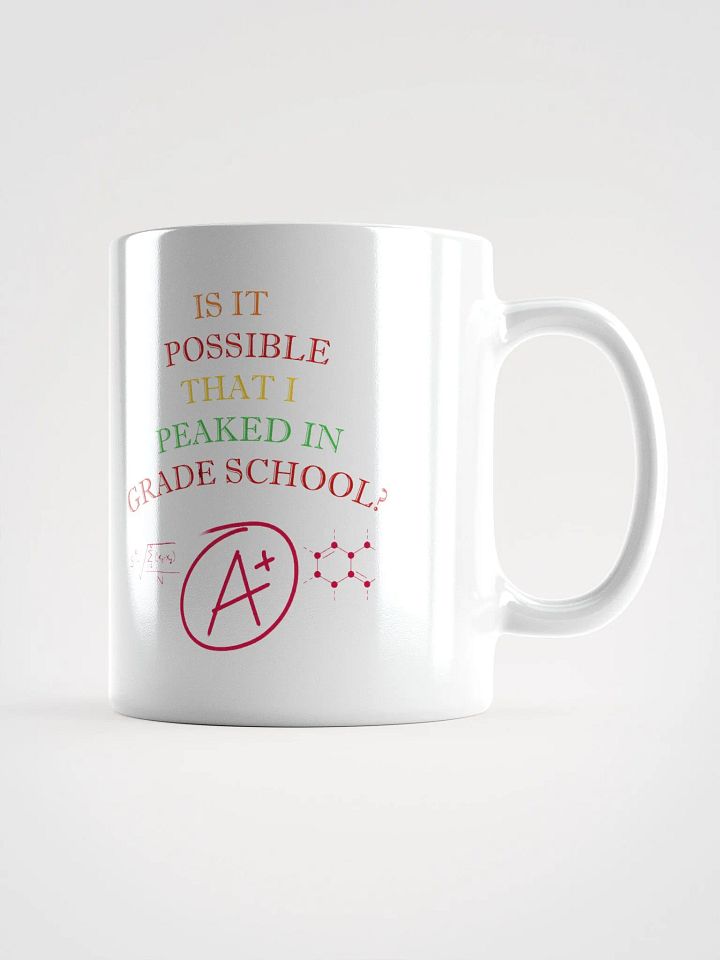 Is It Possible That I Peaked In Grade School? White Mug product image (1)