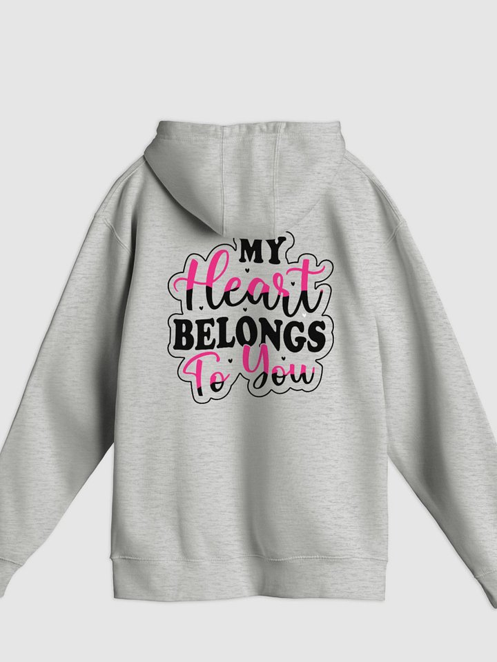 My Heart Belongs To You Pullover Hoodie (Back Only, Black Text) product image (1)