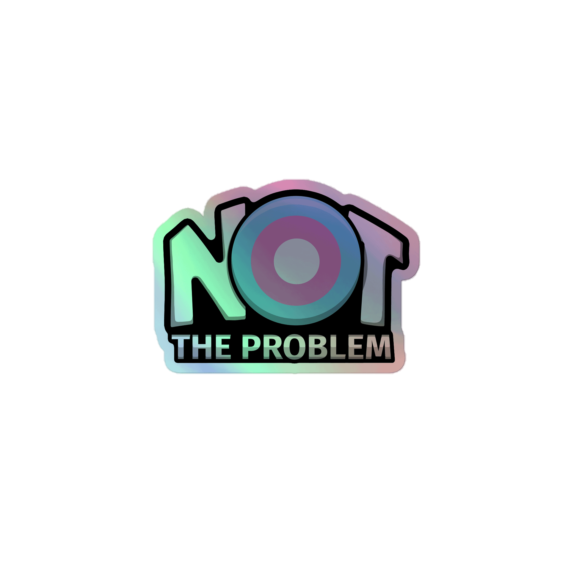 Not The Probl Holo Stickers product image (1)