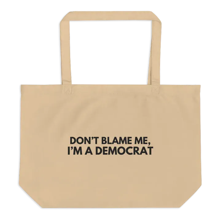 'Don't Blame Me, I'm A Democrat' Eco-Tote product image (1)