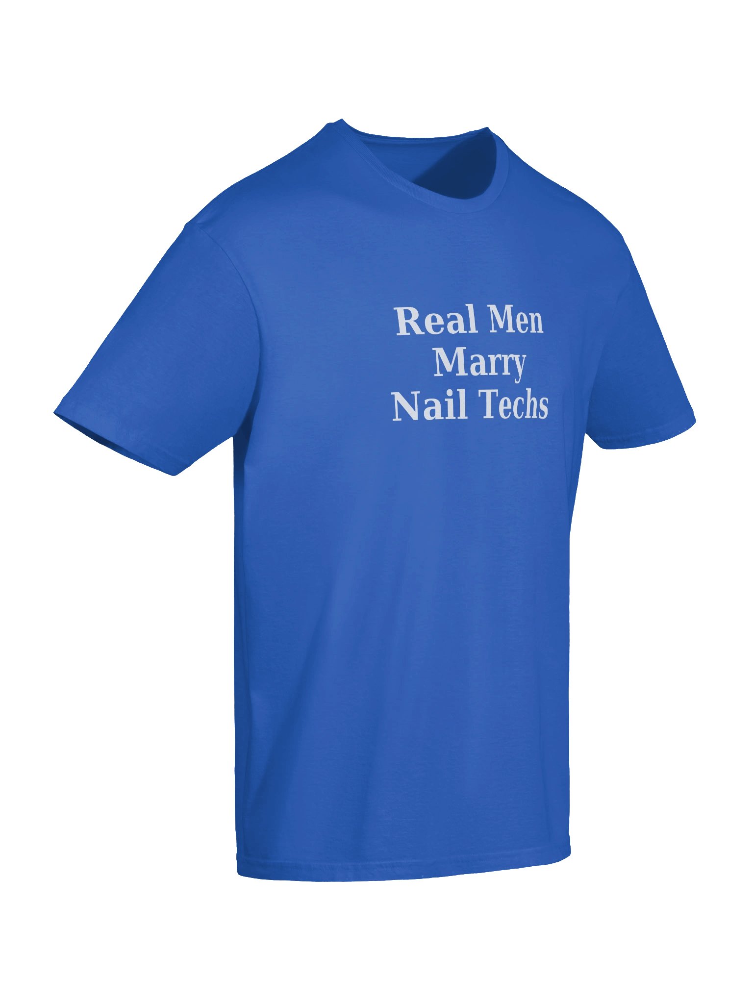 Real Men Marry Nail Techs T-Shirt (white font) product image (10)