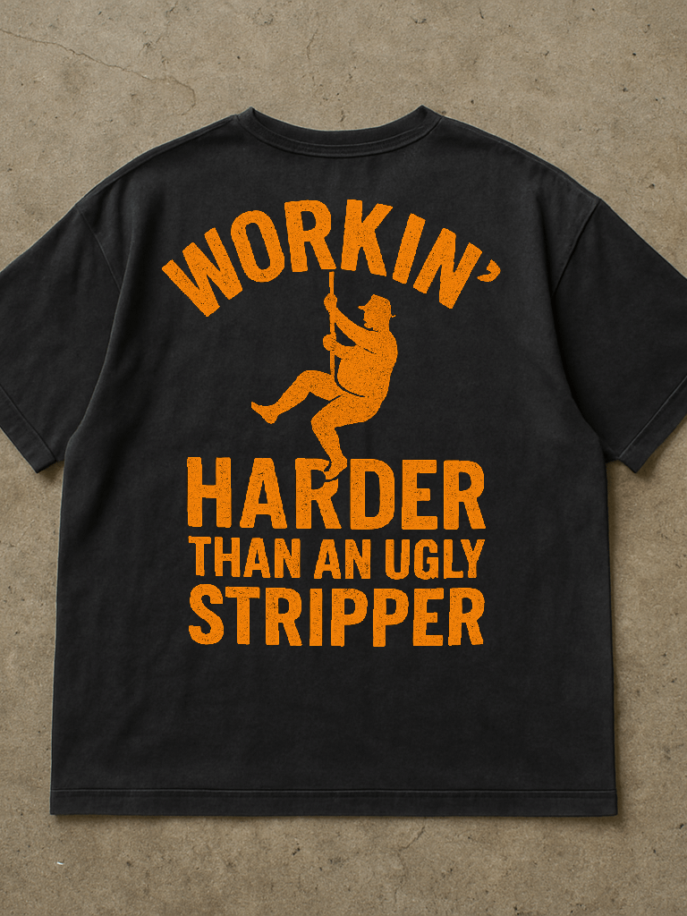 Workin' Harder Than An Ugly Stripper Shirt (Back Printed) product image (1)