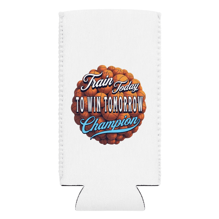Train Today To Win Tomorrow Basketball Champion Can Cooler: Train Today, Win Tomorrow product image (2)