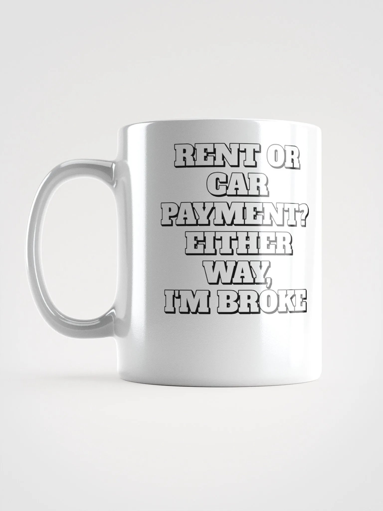 Rent or Car Payment? Either Way, I'm Broke White Mug product image (7)